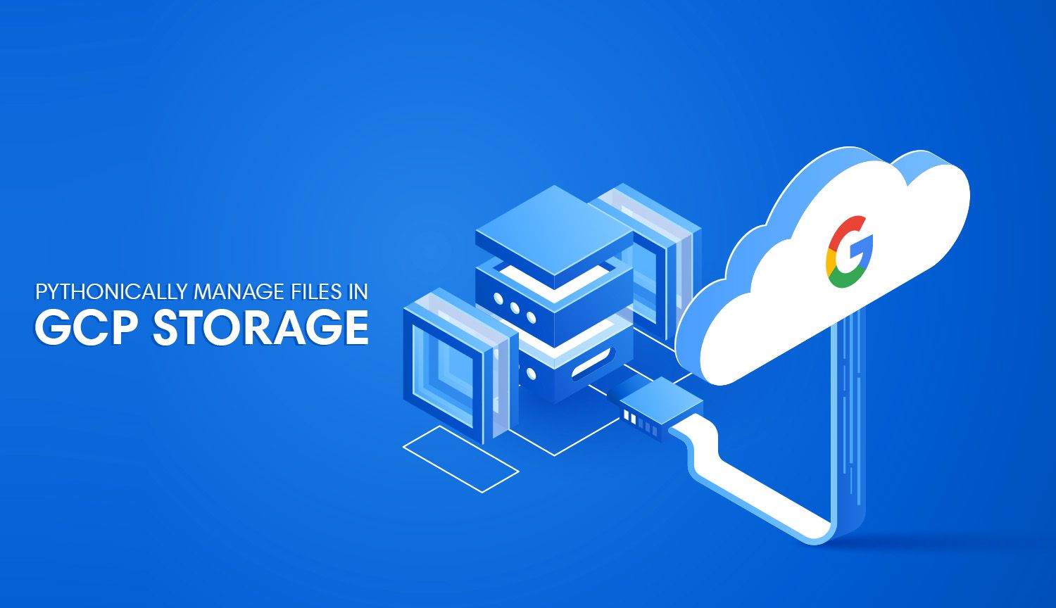 Manage Files in Google Cloud Storage With Python
