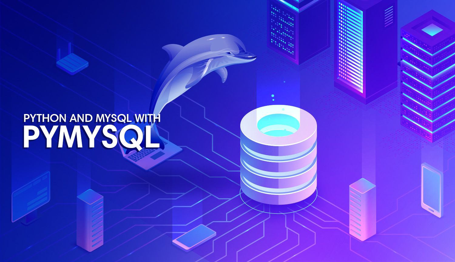 Using PyMySQL: Python's MySQL Library