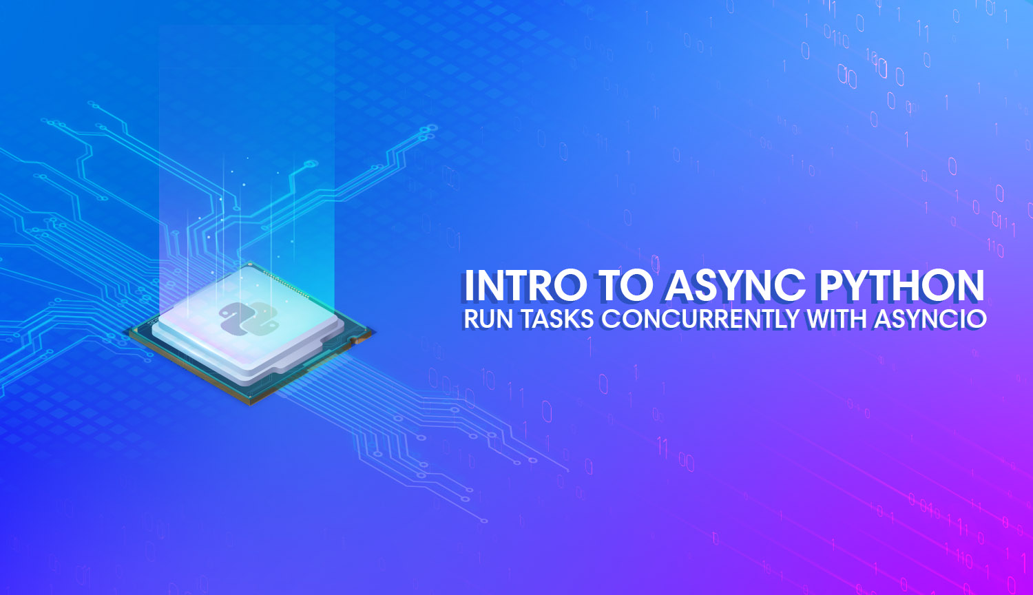 Intro to Asynchronous Python with Asyncio